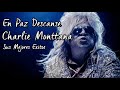 Descanse En Paz  Charlie Monttana   Sus Mejores Exitos