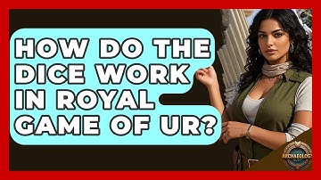 How Do The Dice Work In Royal Game Of Ur? - Archaeology Quest