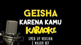 GEISHA KARENA KAMU KARAOKE SPEED UP VERSION C MAJOR KEY