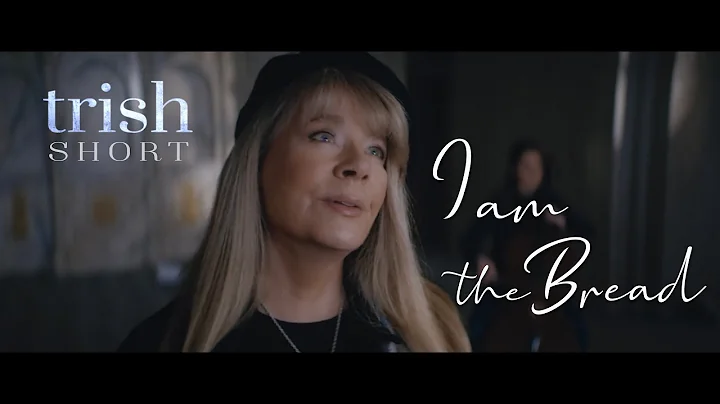 I Am The Bread  Trish Short  (Official Music Video)