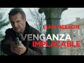 Venganza Implacable - La nueva película de Liam Neeson #VolvamosAlCine