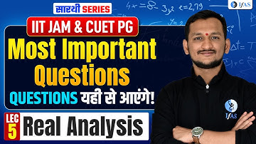 REAL ANALIYSIS | MOST IMPORTANT QUESTIONS L-5 | IIT JAM & CUET PG 2026 | IFAS