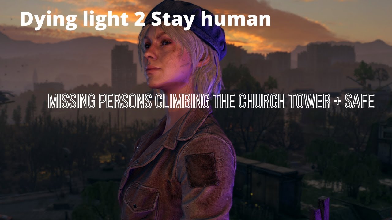 Dying light 2 Stay human Missing persons Climbing the church Tower