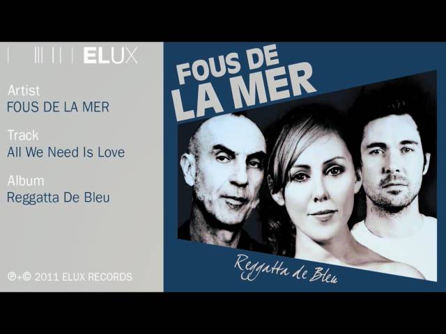 Fous De La Mer - All We Need Is Love