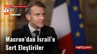 Macrondan İsraile Sert Eleştiriler
