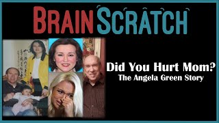 BrainScratch: Did You Hurt Mom?  The Angela Green Story