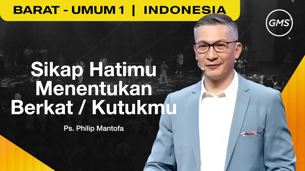 Sikap Hatimu Menentukan Berkat/ Kutukmu - Ps. Philip Mantofa (GMS Church)