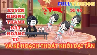 [ Full Version 31-40 ] Xuyên Không Thành Bát Hoàng Tử Và Kế Hoạch Thoát Khỏi Đại Tần - Nhím Vietsub