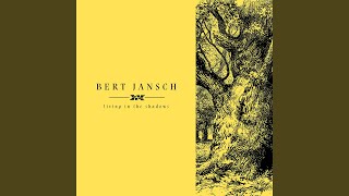 Video thumbnail of "Bert Jansch - Living in the Shadows"