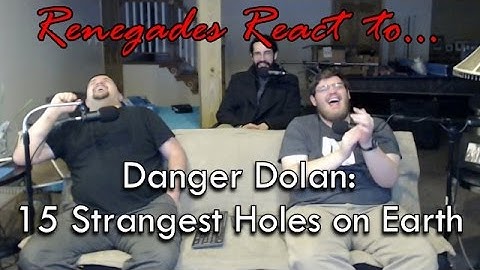 Renegades React to... Danger Dolan - 15 Strangest Holes on Earth