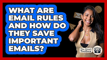 What Are Email Rules And How Do They Save Important Emails? - TheEmailToolbox.com