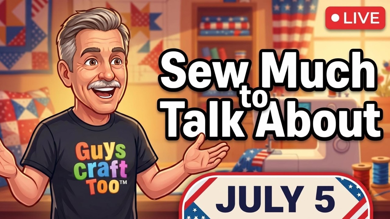 Sew Much to Talk About | Post-4th Fabric Haul & Quilting Chat LIVE — July 5