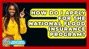 How Do I Apply For The National Flood Insurance Program? - Weather Watchdog