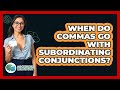 When Do Commas Go With Subordinating Conjunctions? - The Language Library