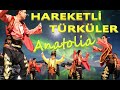 HAREKETLİ TÜRKÜLER- Anadolu- ANATOLİAN TURKISH FOLK DANCE MUSİC