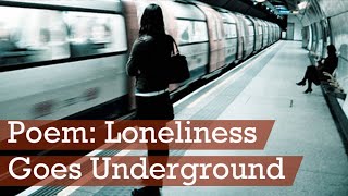 Poem: Loneliness Goes Underground