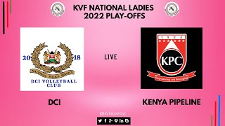 DCI VS KENYA PIPELINE | KVF 2021/2022 PLAY-OFFS