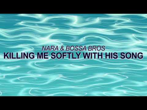 Putar Killing Me Softly With His Song - Bossa Bros