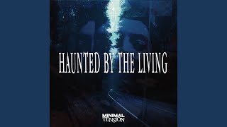 Haunted by the Living