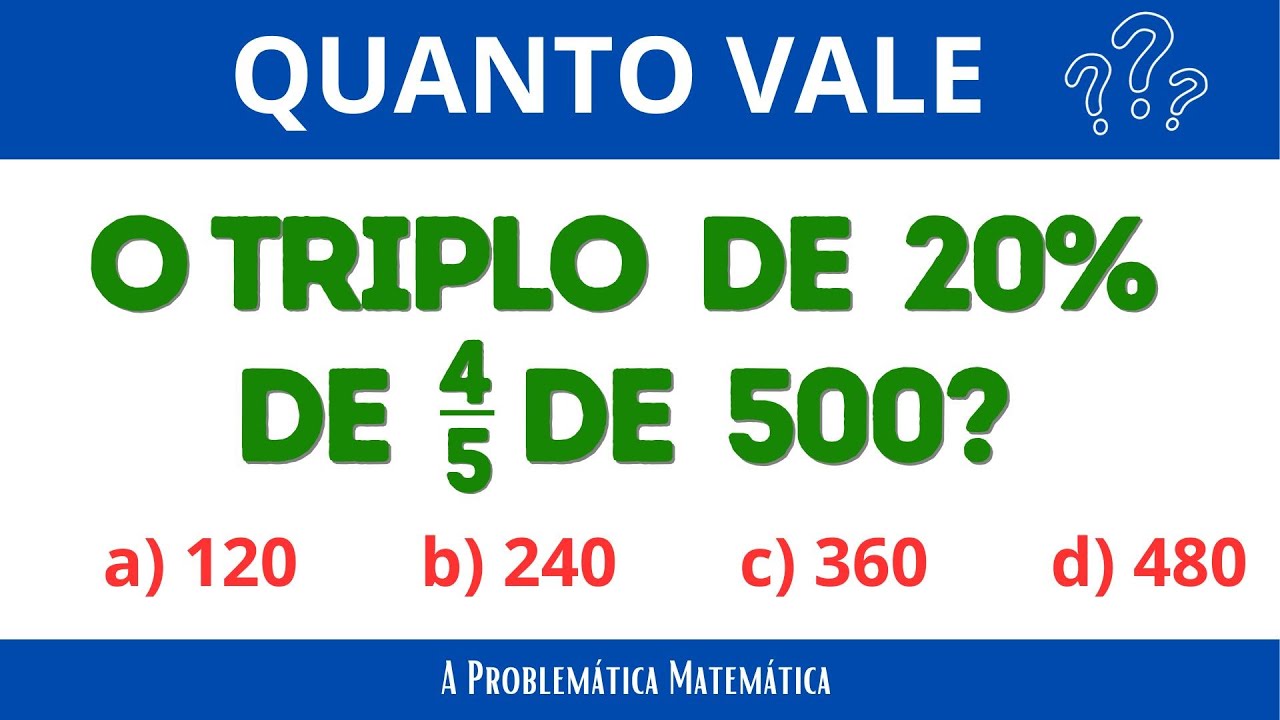 😱 QUANTO VALE O TRIPLO DE 20% DE 4/5 DE 500? - YouTube