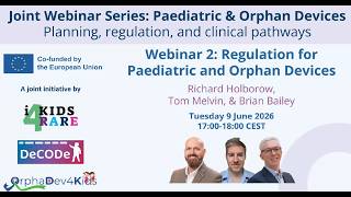 Joint Webinar Series: Paed. & Orphan Devices - Webinar 2: Regulation for Paediatric & Orphan Devices