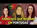 Famosos que moram em portugal e voc no sabia