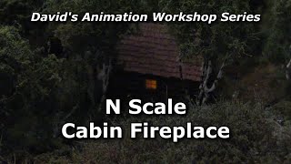 David's Animation Workshop: N Scale Log Cabin Fireplace Effect
