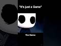 "It's just a Game" #hollowknight #teamcherry #silksong #shorts