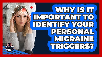 Why Is It Important To Identify Your Personal Migraine Triggers? - Headache and Migraine Help