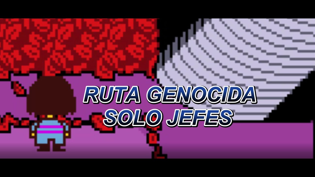 Undertale Ruta UNDERTALE / RUTA GENOCIDA - YouTube