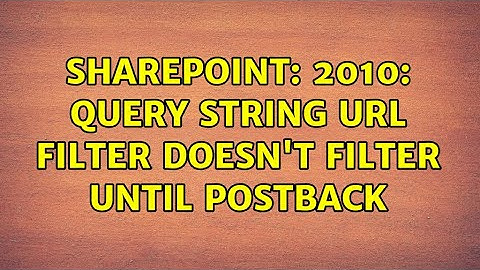 Sharepoint: 2010: Query String URL Filter doesn