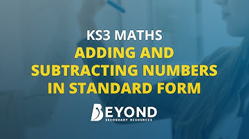 KS3 Maths: Adding and Subtracting Numbers in Standard Form - A Beyond Lesson