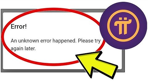 How To Fix Pi Network App Error! An unknown error happened. Please try again later. Problem Solved
