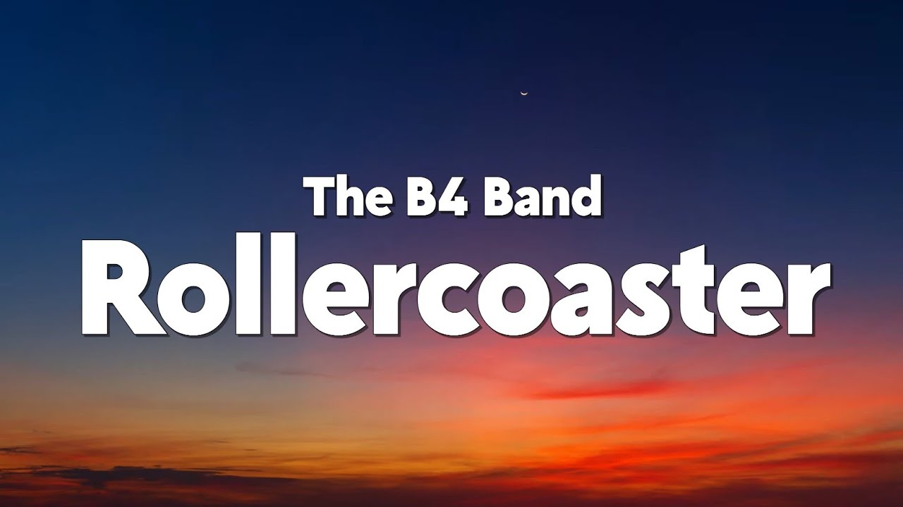 The B4 Band - Rollercoaster (Lyrics) The B4 Band - Rollercoaster (Lyrics)