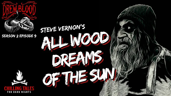 "All Wood Dreams of the Sun: Steve Vernon" Creepyp...