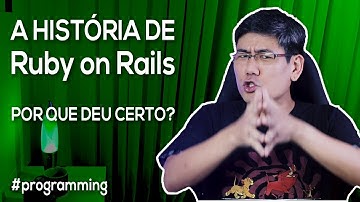 A História de Ruby on Rails | Por que deu certo?