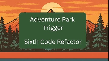 Intermediate Apex - Adventure Park Trigger - Refactoring 6