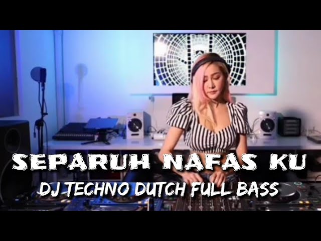 DJ SEPARUH NAFAS KU !! TECHNO DUTCH FULL BASS 2023 class=