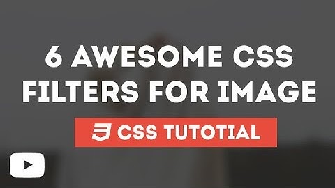 6 Awesome Css Filters For Images You Should Know