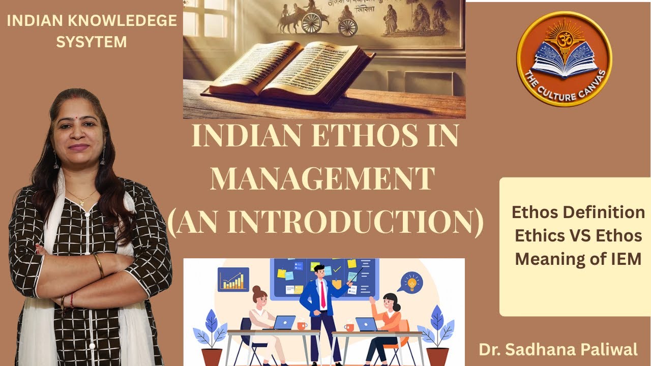 Indian Ethos in Management(IEM) | Ethics Vs Ethos | Dr. Sadhana Paliwal | The Culture Canvas | IKS