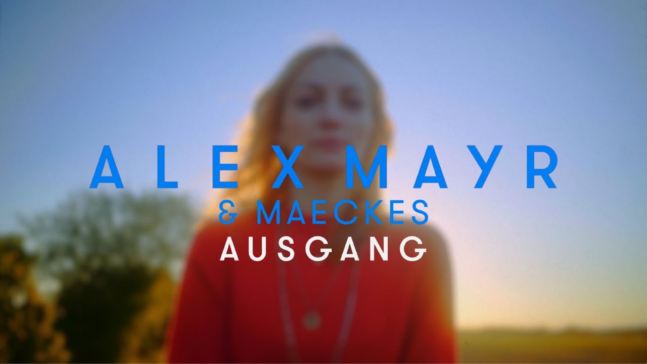 Watch ALEX MAYR & MAECKES »Ausgang« on YouTube Watch ALEX MAYR & MAECKES »Ausgang« on YouTube