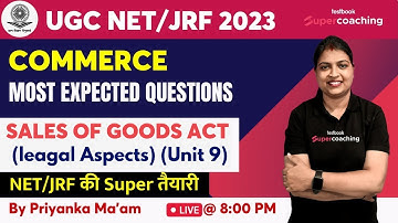 UGC NET 2023 COMMERCE | Unit 9 LEGAL ASPECTS | SALES OF GOODS ACT | Most Expected Question|Priyanka