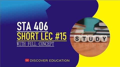 STA406 Lecture 15|Statistics Lec 15| Virtual University |Short Lectures