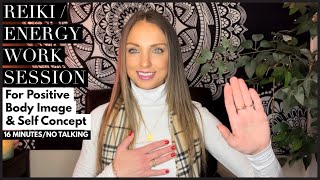 Reiki / Energy Work For Positive Body Image & Self Concept (With Music / No Talking)