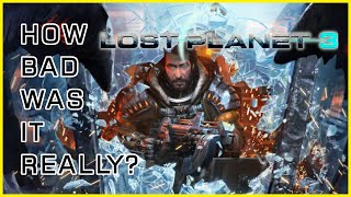 How BAD Was Lost Planet 3 Really?