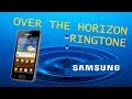 SAMSUNG GALAXY S OVER THE HORIZON RINGTONE