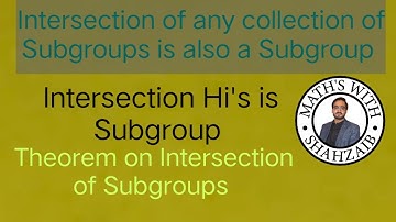 Intersection of any collection of Subgroups is also a Subgroup | Intersection Theorem of Groups