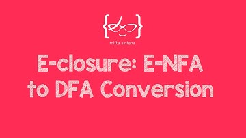 E-Closure : E-NFA to DFA Conversion