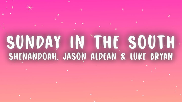 Shenandoah, Jason Aldean & Luke Bryan - Sunday in the South (Lyrics)