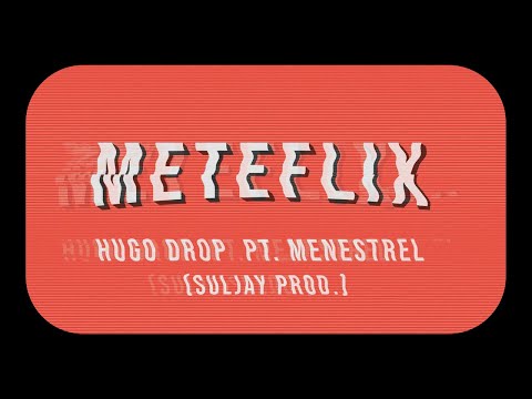Hugo Drop - Meteflix - part Menestrel (Suljay Prod)